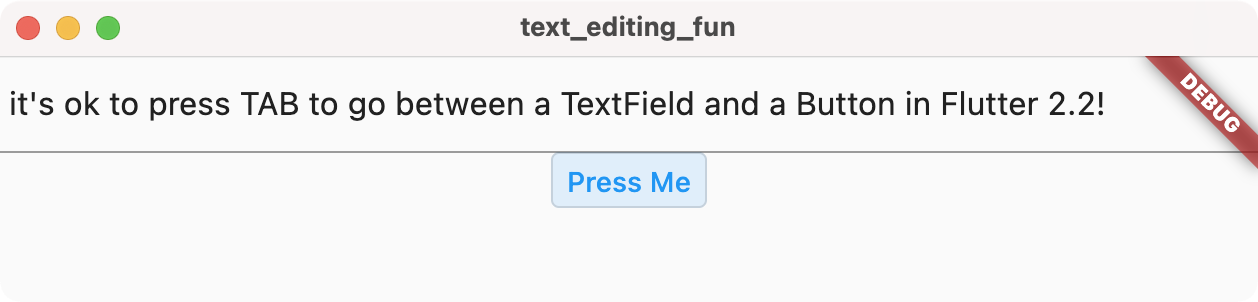 Flutter 2.2 可以取消冒出窗口部件层次结构的击键，例如允许 TAB 从 TextField 更改焦点
